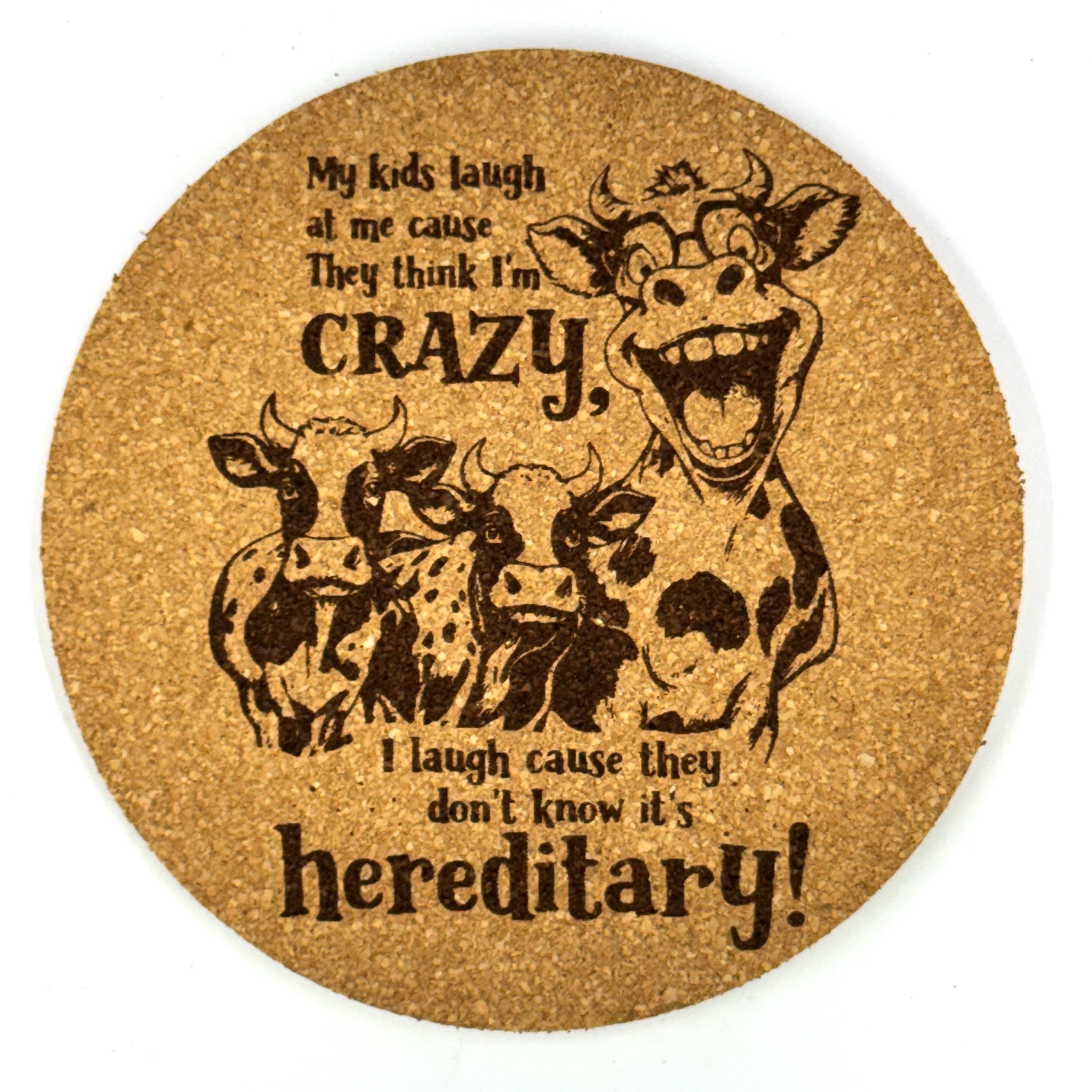 Hereditary Crazy Funny Cow Family Humor Cork Coaster Gift