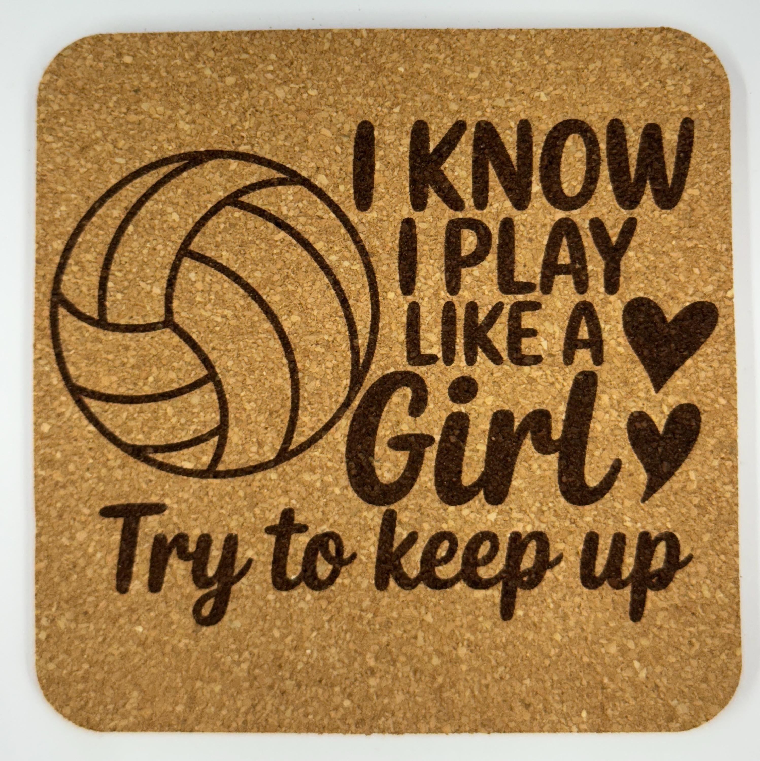 I Know I Play Like a Girl Volleyball Cork Coaster – Funny Sports Quote