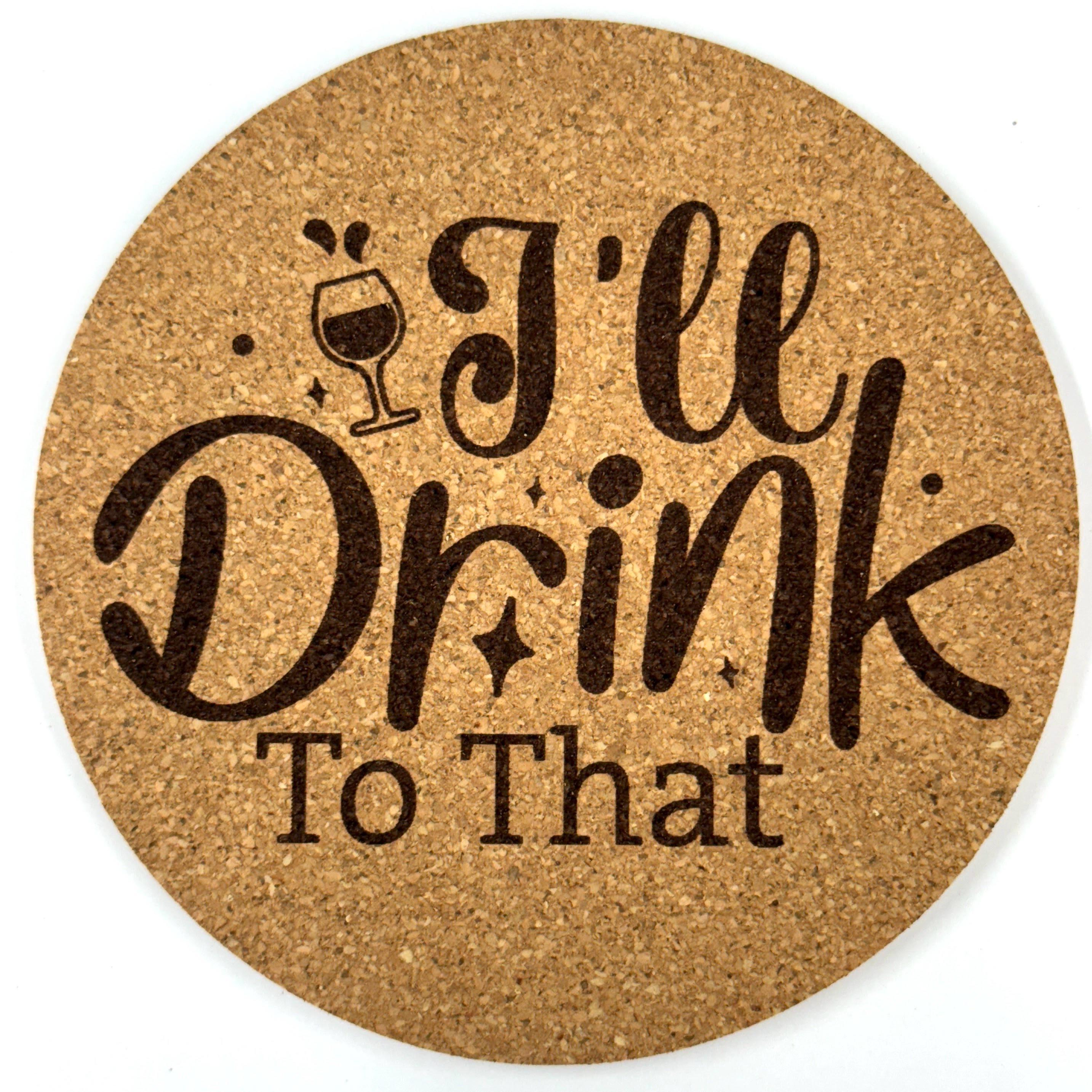 I’ll Drink to That Round Cork Coaster | Wine Quote Cork Coaster