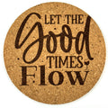 Let the Good Times Flow Round Cork Coaster | Wine Lover Gift