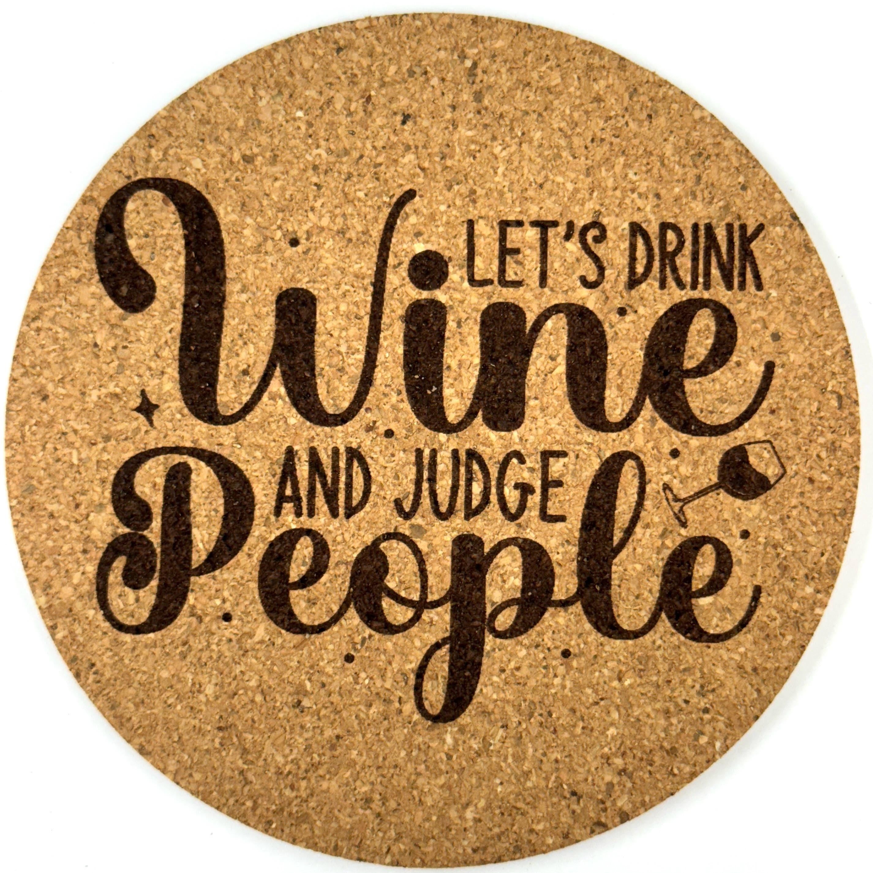 Let’s Drink Wine and Judge People Cork Coaster | Funny Wine Quote