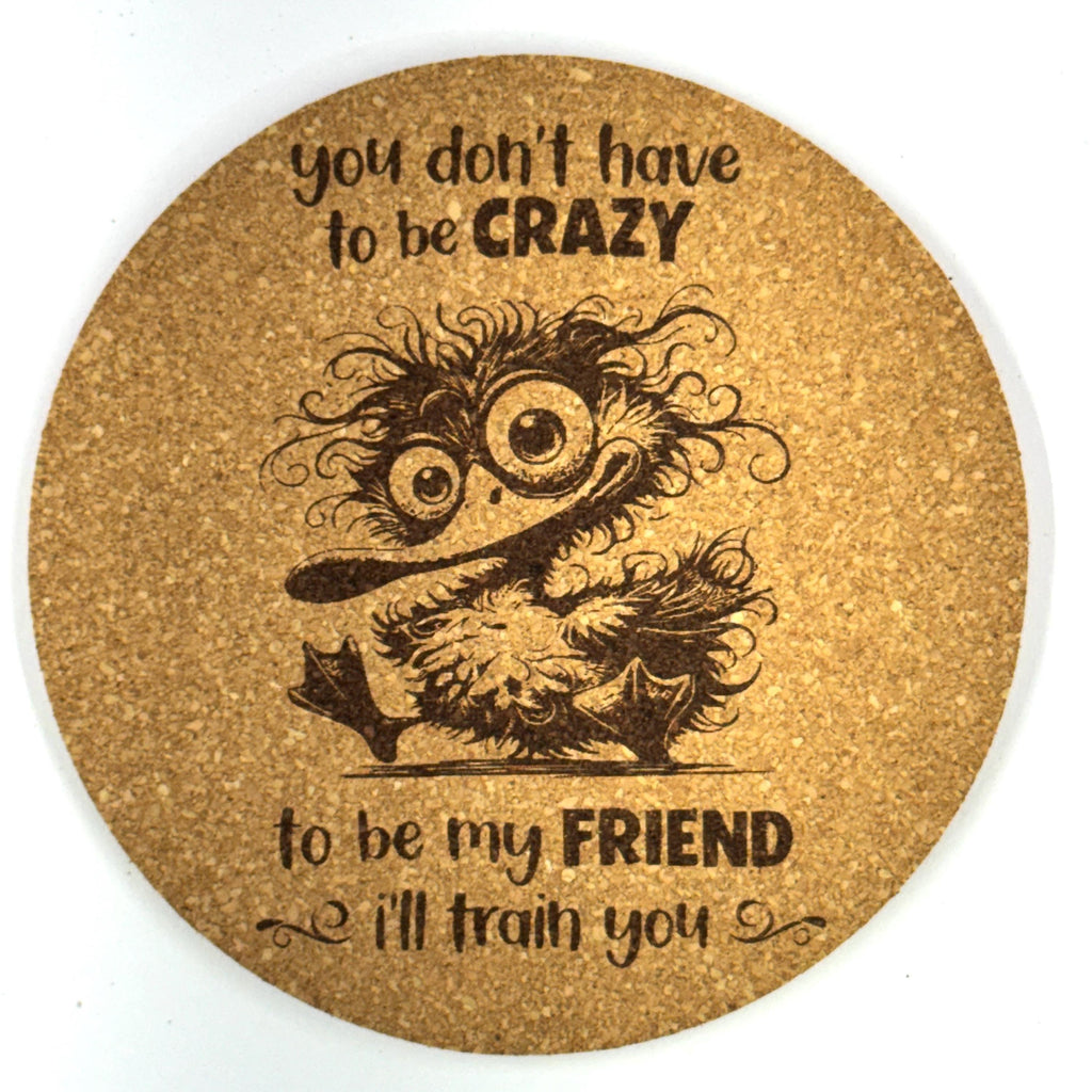 You Dont Have To Be Crazy Funny Duck Humor Cork Coaster Gift