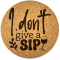 I Don’t Give a Sip Round Cork Coaster | Funny Wine Quote Cork Coaster