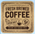 Fresh Brewed Coffee Open Daily Square Cork Coaster