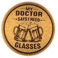 My Doctor Says I Need Glasses Funny Beer Coaster Cheers Humor
