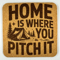 Home Is Where You Pitch It Cork Coaster – Funny Camping Decor