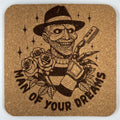 Man of Your Dreams Funny Horror Cork Coaster