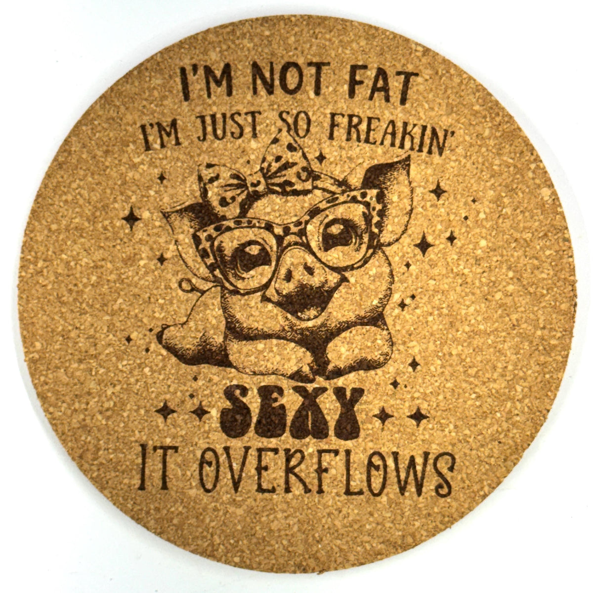 Im Not Fat Sexy Overflow Funny Pig Humor Cork Coaster Gift