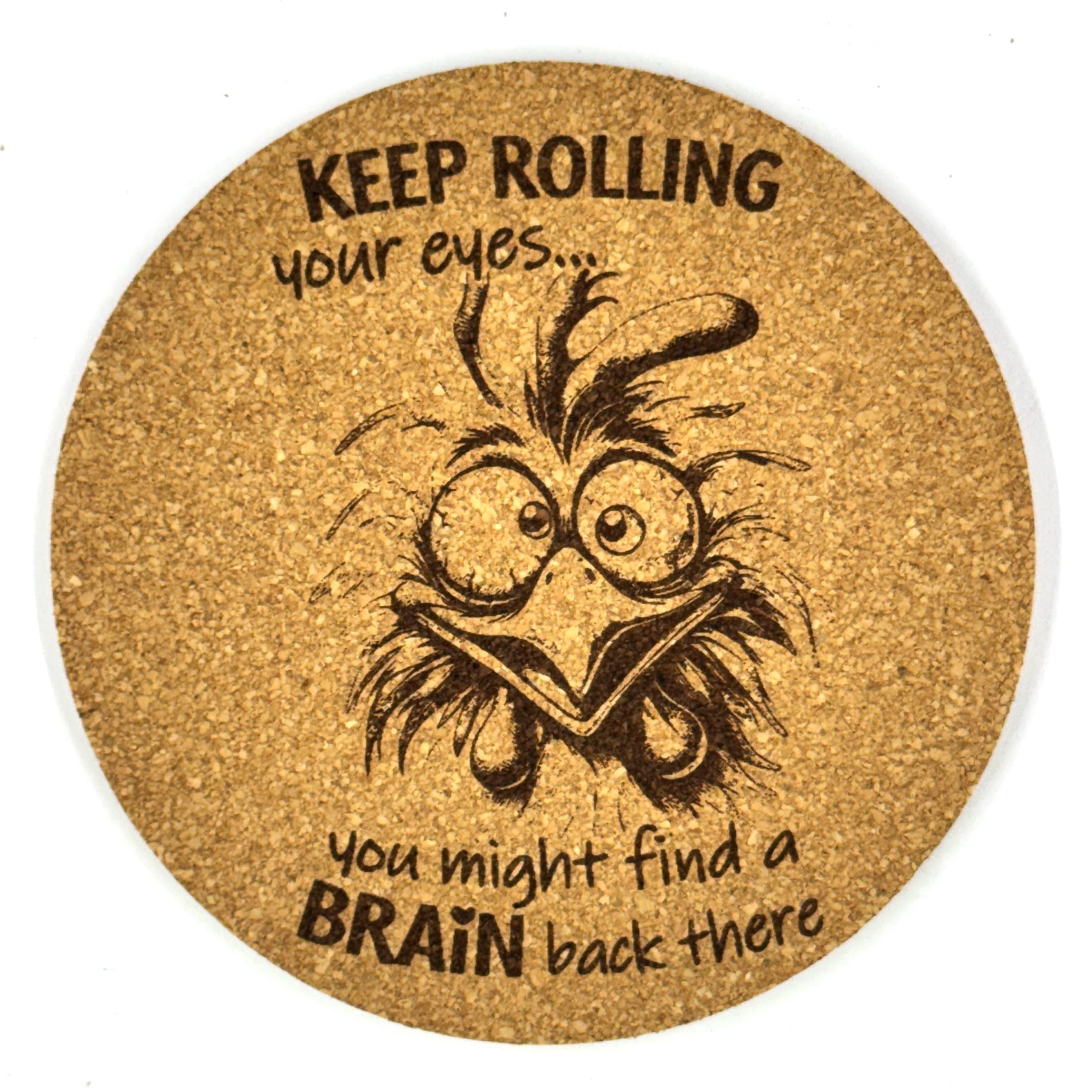 Keep Rolling Eyes Funny Sarcastic Bird Humor Cork Coaster Gift