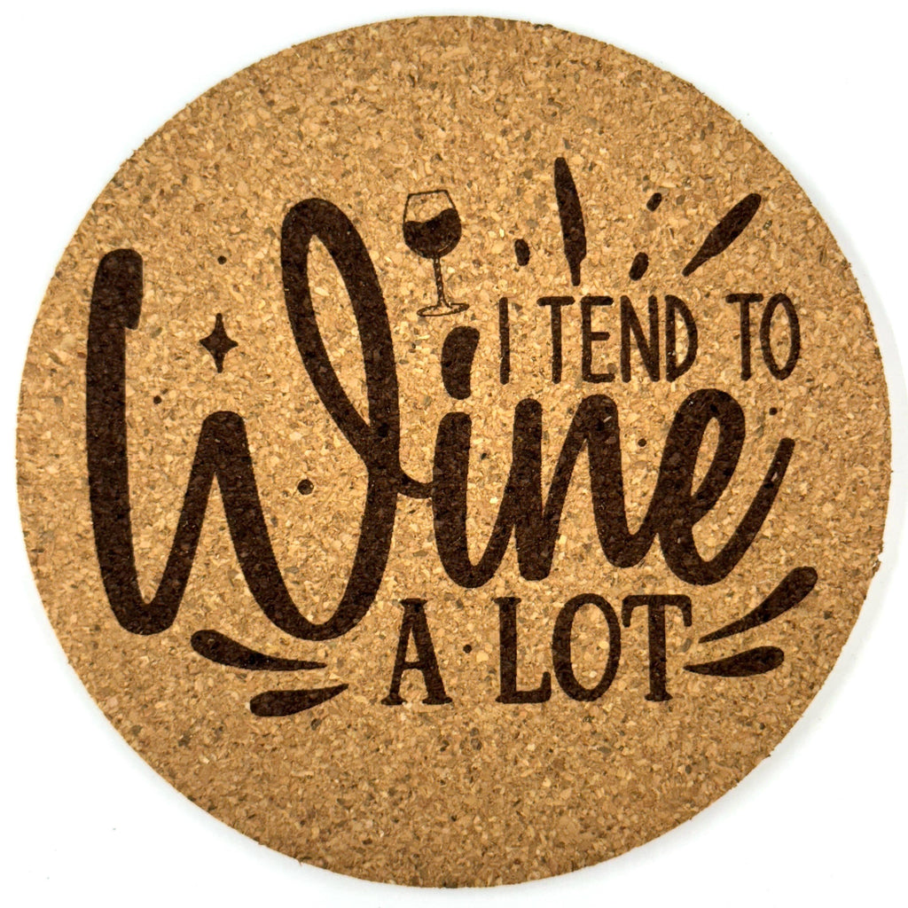 I Tend to Wine a Lot Round Cork Coaster | Funny Wine Saying Gift