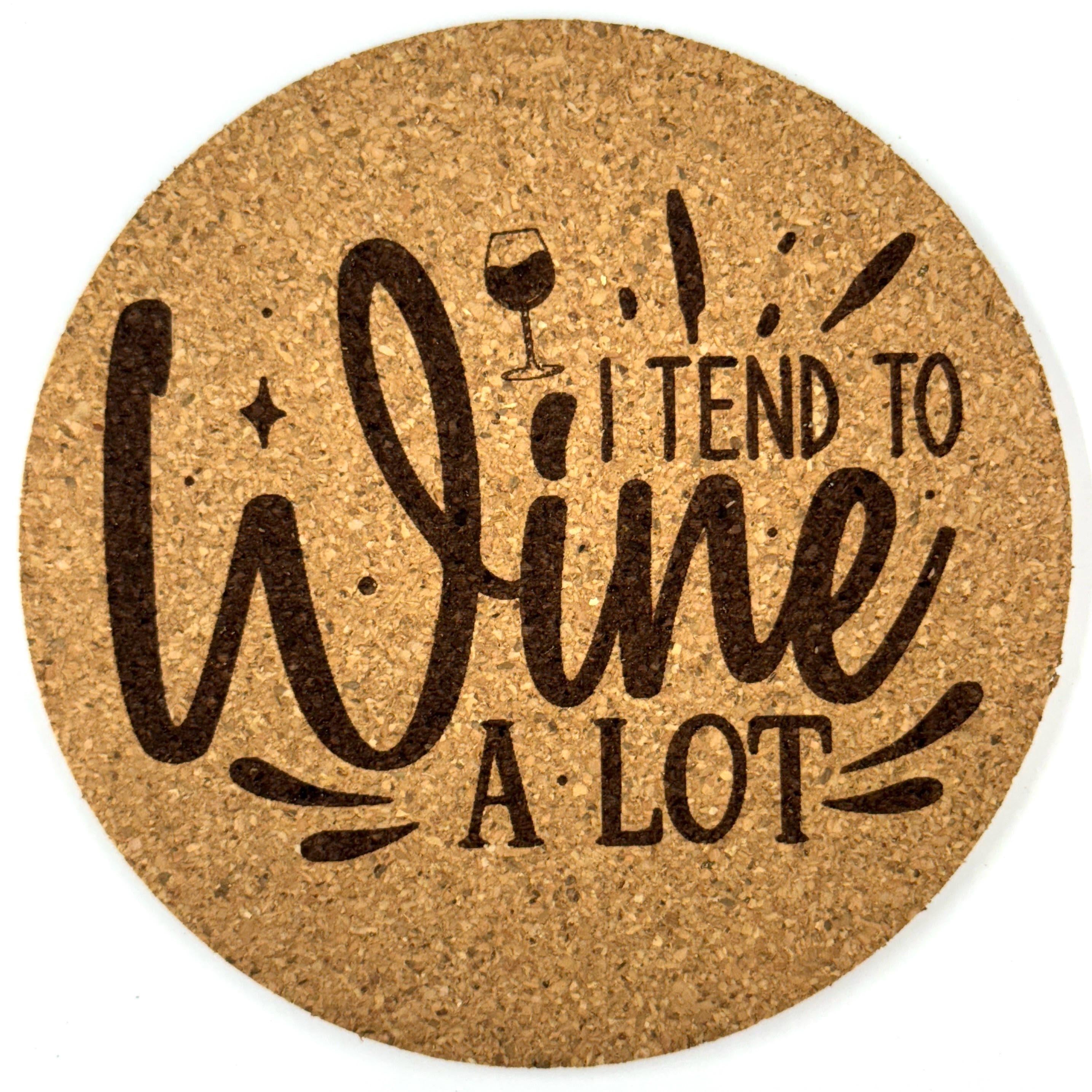 I Tend to Wine a Lot Round Cork Coaster | Funny Wine Saying Gift